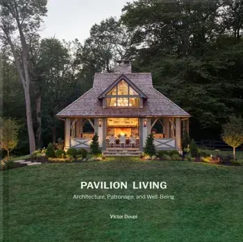 Pavilion Living. Architecture, Patronage, and Well-Being (Hardcover in slipcase), Illustrated ed, Hardback/Victor Deupi