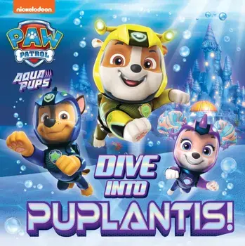 PAW Patrol Picture Book – Dive into Puplantis!, Paperback/Paw Patrol