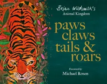 Paws, Claws, Tails, and Roars: Brian Wildsmith's Animal Kingdom. 1, Hardback/***