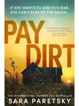 Pay Dirt. the gripping new crime thriller from the international bestseller, Paperback/Sara Paretsky