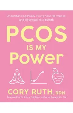 Pcos Is My Power: Understanding Pcos, Fixing Your Hormones, and Resetting Your Health - Cory Ruth