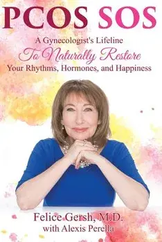 Pcos SOS: A Gynecologist's Lifeline To Naturally Restore Your Rhythms, Hormones, and Happiness, Paperback/M. D. Felice Gersh