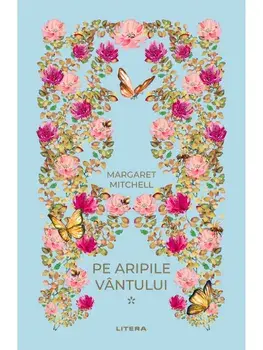 Pe aripile vantului. Volumul 1/Margaret Mitchell
