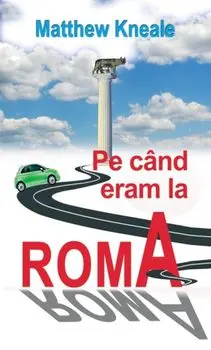 Pe cand eram la Roma/Matthew Kneale
