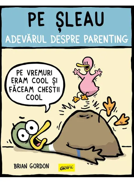 Pe șleau. Adevărul despre parenting