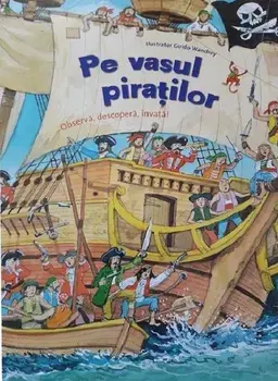 Pe vasul piratilor. Observa, descopera, invata!/***