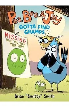 Pea, Bee, & Jay #5: Gotta Find Gramps - Brian Smitty Smith