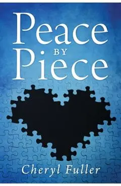 Peace by Piece - Cheryl Fuller