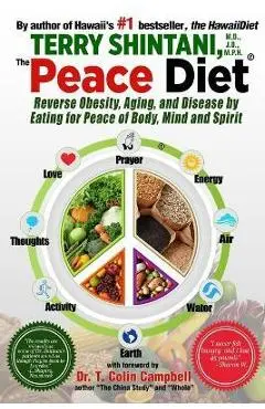 Peace Diet: Reverse Obesity, Aging, and Disease by Eating for Peace, Mind, and Body - Terry Shintani