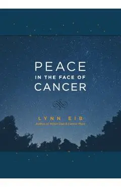 Peace in the Face of Cancer - Lynn Eib