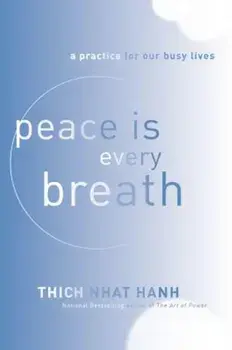 Peace Is Every Breath: A Practice for Our Busy Lives, Paperback/Nhaaat Hoanh