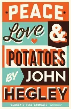 Peace, Love & Potatoes, Paperback/John Hegley