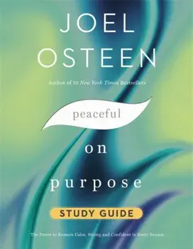 Peaceful on Purpose Study Guide: The Power to Remain Calm, Strong, and Confident in Every Season, Paperback/Joel Osteen