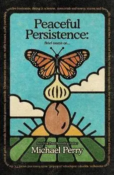 Peaceful Persistence: Essays On..., Paperback/Michael Perry