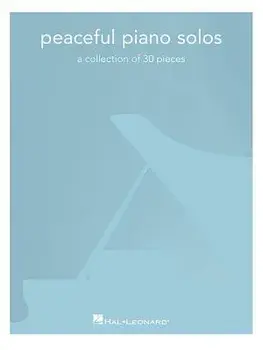 Peaceful Piano Solos: A Collection of 30 Pieces, Paperback/Hal Leonard Corp