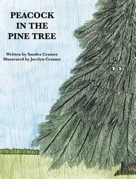 Peacock in the Pine Tree, Hardcover/Sandra Cramer