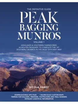 Peak Bagging Munros Volume 1. Highlands & southern Cairngorms: 64 routes designed to complete the 141 southerly Munros in the most efficient way, Paperback/Nicola Hardy