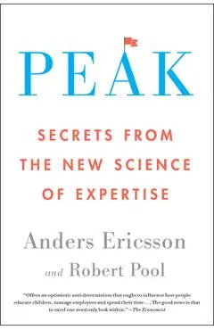 Peak: Secrets from the New Science of Expertise - Anders Ericsson
