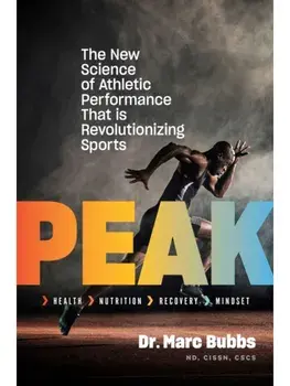 Peak. The New Science of Athletic Performance That Is Revolutionizing Sports, Paperback/Marc Bubbs
