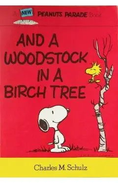 Peanuts: And a Woodstock in a Birch Tree - Charles M. Schulz
