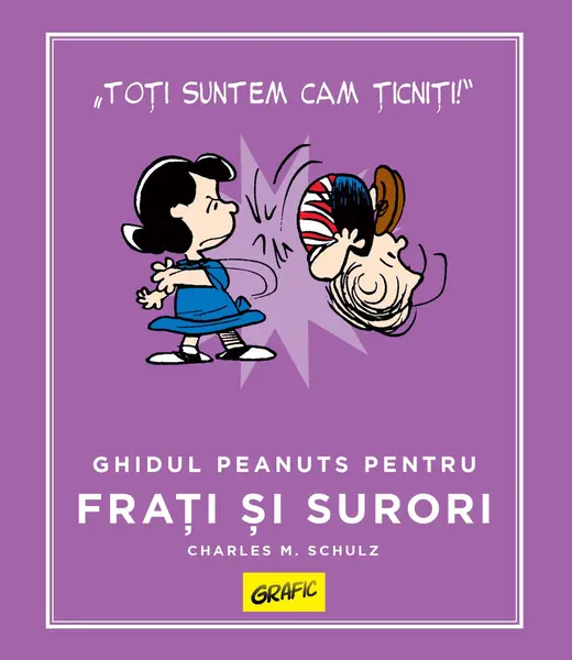 PEANUTS. Ghiduri pentru viață. Ghidul Peanuts pentru frați și surori - Charles M. Schulz
