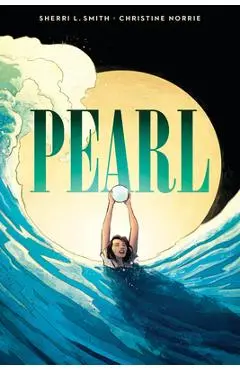 Pearl: A Graphic Novel - Sherri L. Smith