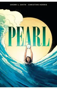 Pearl: A Graphic Novel - Sherri L. Smith