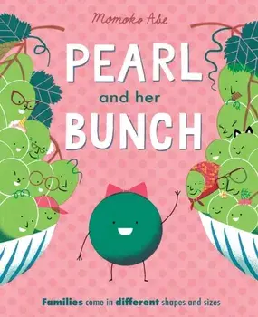Pearl and Her Bunch. Celebrating every kind of family, Paperback/Momoko Abe
