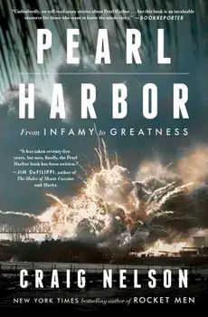 Pearl Harbor: From Infamy to Greatness, Paperback/Craig Nelson