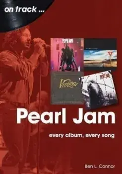 Pearl Jam On Track. Every Album, Every Song, Paperback/Ben L. Connor