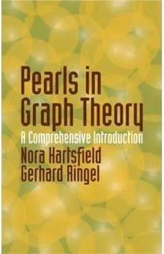 Pearls in Graph Theory: A Comprehensive Introduction - Nora Hartsfield