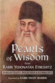 Pearls of Wisdom from Rabbi Yehonatan Eybeshitz: Torah Giant, Preacher & Kabbalist, Paperback/Rabbi Yacov Barber