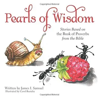 Pearls of Wisdom: Stories Based on the Book of Proverbs from the Bible, Paperback/James I. Samuel
