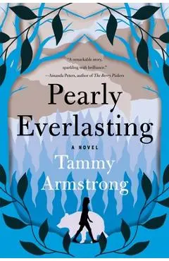 Pearly Everlasting - Tammy Armstrong