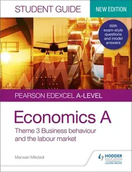 Pearson Edexcel A-level Economics A Student Guide: Theme 3 Business behaviour and the labour market, Paperback/Marwan Mikdadi