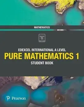 Pearson Edexcel International A Level Mathematics Pure Mathematics 1 Student Book/Harry Smith