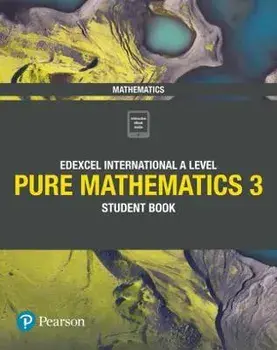 Pearson Edexcel International A Level Mathematics Pure Mathematics 3 Student Book/Harry Smith