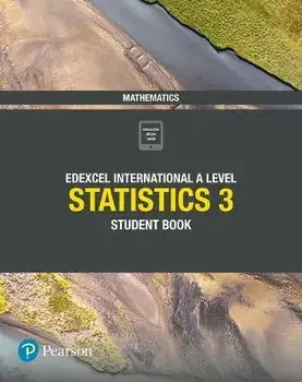 Pearson Edexcel International A Level Mathematics Statistics 3 Student Book/Harry Smith