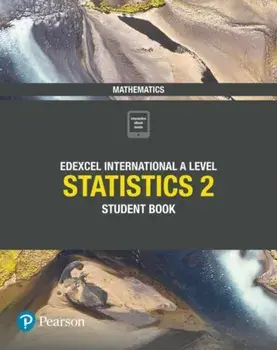 Pearson Edexcel International A Level Mathematics Statistics 2 Student Book/Harry Smith
