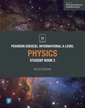 Pearson Edexcel International A Level Physics Student Book/Miles Hudson