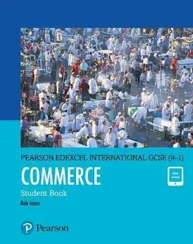 Pearson Edexcel International GCSE (9-1) Commerce Student Book/Rob Jones