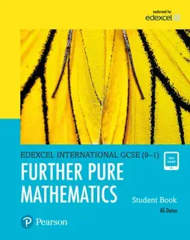 Pearson Edexcel International GCSE (9-1) Further Pure Mathematics Student Book/Ali Datoo