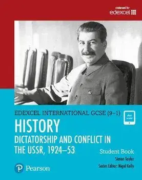 Pearson Edexcel International GCSE (9-1) History: Dictatorship and Conflict in the USSR, 1924-53 Student Book/Simon Taylor