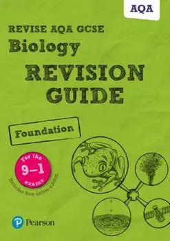 Pearson REVISE AQA GCSE (9-1) Biology Foundation Revision Guide. for home learning, 2022 and 2023 assessments and exams/Nigel Saunders