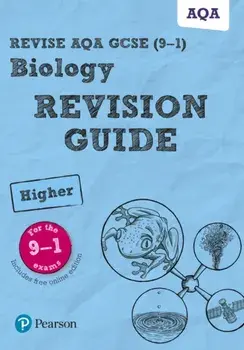Pearson REVISE AQA GCSE (9-1) Biology Higher Revision Guide. for home learning, 2022 and 2023 assessments and exams/Susan Kearsey