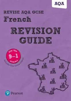 Pearson REVISE AQA GCSE (9-1) French Revision Guide. for home learning, 2022 and 2023 assessments and exams/Stuart Glover