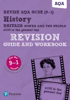 Pearson REVISE AQA GCSE (9-1) History Britain: Power and the people Revision Guide and Workbook. for home learning, 2022 and 2023 assessments and exams/Sally Clifford