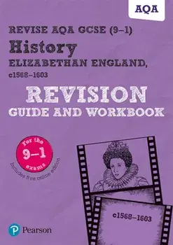 Pearson REVISE AQA GCSE (9-1) History Elizabethan England Revision Guide and Workbook. for home learning, 2022 and 2023 assessments and exams/Brian Dowse