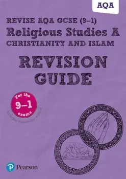 Pearson REVISE AQA GCSE (9-1) Religious Studies Christianity & Islam Revision Guide. for home learning, 2022 and 2023 assessments and exams/Tanya Hill