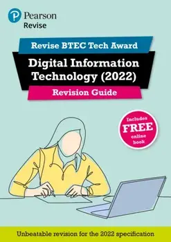 Pearson REVISE BTEC Tech Award Digital Information Technology 2022 Revision Guide inc online edition - 2023 and 2024 exams and assessments/Alan Jarvis